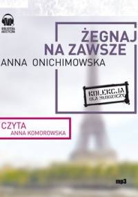 Żegnaj na zawsze - Onichimowska Anna
