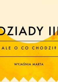 Ale o co chodzi? Dziady. Część 3 - Jaźwińska Joanna