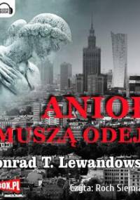 Anioły muszą odejść - Lewandowski Konrad T.