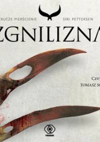 Krucze pierścienie. Tom 2. Zgnilizna - Pettersen Siri