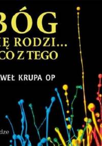 Bóg się rodzi i co z tego - Krupa Paweł