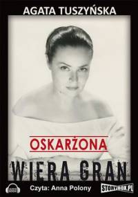 Oskarżona: Wiera Gran - Tuszyńska Agata