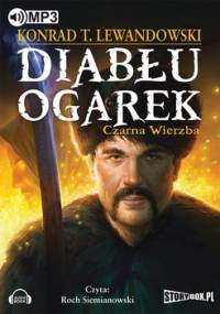 Diabłu ogarek. Tom 1. Czarna wierzba - Lewandowski Konrad T.