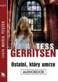 Ostatni, który umrze - Gerritsen Tess