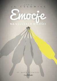 Emocje. Na usługach miłości - Dziewiecki Marek