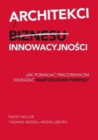 Architekci innowacyjności - Miller Paddy, Wedell-Wedellsborg Thomas