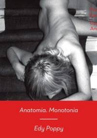 Anatomia. Monotonia - Poppy Edy