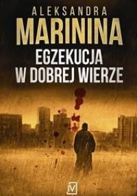Anastazja Kamieńska. Tom 32. Egzekucja w dobrej wierze - Marinina Aleksandra
