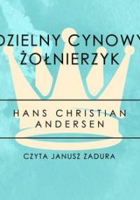 Dzielny cynowy żołnierzyk. Część 12 - Andersen Hans Christian