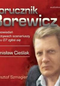 Porucznik Borewicz. 21 opowiadań na motywach scenariuszy serialu 07 zgłoś się. Tom 1-21 - Szmagier Krzysztof