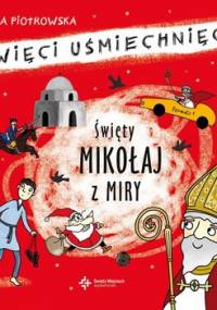 Święci uśmiechnięci. Święty Mikołaj z Miry - Piotrowska Eliza