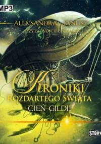 Kroniki rozdartego świata. Tom 3. Cień Gildii - Janusz Aleksandra