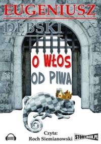 Cykl o Hondelyku i Cadronie. Tom 2. O włos od piwa - Dębski Eugeniusz