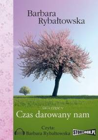Saga. Tom 5. Czas darowany nam - Rybałtowska Barbara