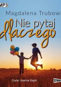 Nie pytaj dlaczego - Trubowicz Magdalena