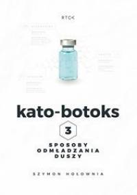 Kato-botoks. 3 sposoby odmładzania duszy - Hołownia Szymon