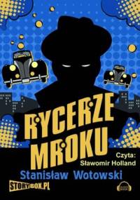 Rycerze mroku - Wotowski Stanisław A.