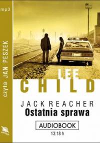 Ostatnia sprawa. Jack Reacher. Tom 16 - Child Lee
