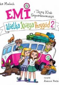 Wielka Księga Przygód. Emi i Tajny Klub superdziewczyn. Tom 2 - Mielech Agnieszka