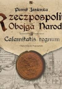 Calamitatis regnum. Rzeczpospolita Obojga Narodów. Tom 2 - Jasienica Paweł