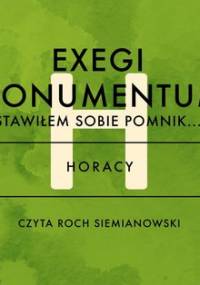 Exegi monumentum. Stawiłem sobie pomnik - Horacy