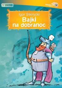 Bajki na dobranoc - Sikirycki Igor
