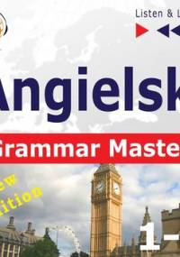 Angielski – Grammar Master: Grammar Tenses + Grammar Practice – New Edition. Poziom średnio zaawansowany / zaawansowany: B1-C1 – Słuchaj & Ucz się - Guzik Dorota