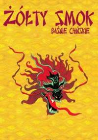 Baśnie chińskie. Żółty smok - Opracowanie zbiorowe