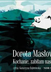 Kochanie, zabiłam nasze koty - Masłowska Dorota