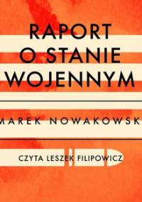 Raport o stanie wojennym - Nowakowski Marek