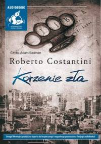 Trylogia zła. Tom 2. Korzenie zła - Costantini Roberto