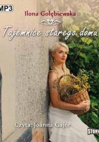 Tajemnice starego domu - Gołębiewska Ilona