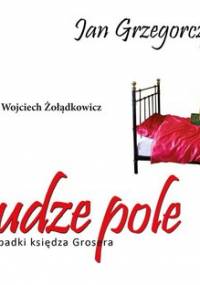 Cudze pole. Przypadki księdza Grosera - Grzegorczyk Jan