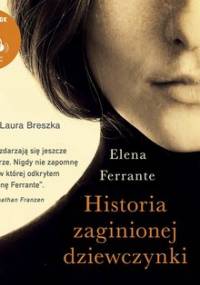 Genialna przyjaciółka. Tom 4. Historia zaginionej dziewczynki - Ferrante Elena