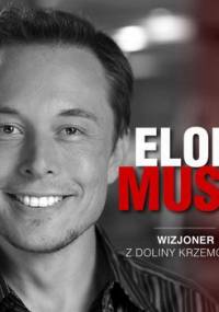 Elon Musk. Wizjoner z Doliny Krzemowej - Kosecka Kinga, Tomys Łukasz