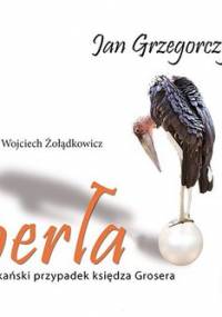 Perła. Afrykański przypadek księdza Grosera - Grzegorczyk Jan
