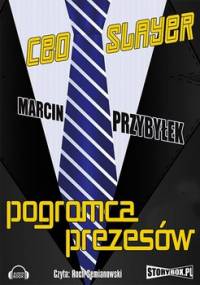 CEO Slayer. Pogromca prezesów - Przybyłek Marcin
