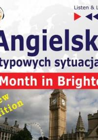 Angielski w typowych sytuacjach. Listen & Learn: A Month in Brighton. New Edition. Poziom B1 - Guzik Dorota