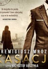 Joanna Chyłka. Tom 1. Kasacja - Mróz Remigiusz