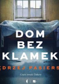 Dom bez klamek - Pasierski Jędrzej
