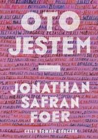 Oto jestem - Foer Jonathan Safran
