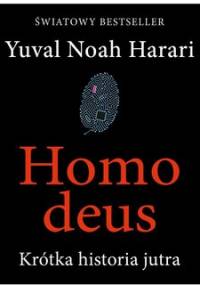 Homo deus. Krótka historia jutra - Harari Yuval Noah
