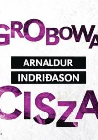 Grobowa cisza. Erlendur Sveinsson. Tom 2 - Indridason Arnaldur