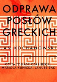 Odprawa Posłów Greckich - Kochanowski Jan