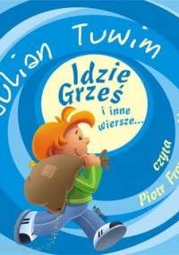 Idzie Grześ i inne wiersze... - Tuwim Julian