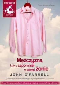 Mężczyzna, który zapomniał o swojej żonie - O'Farrell John