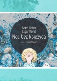 Noc bez księżyca - Gefen Shira, Keret Etgar