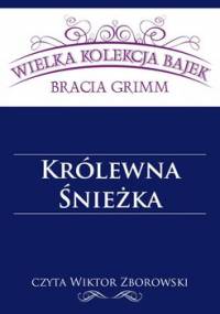 Królewna Śnieżka - Grimm Jakub, Grimm Wilhelm