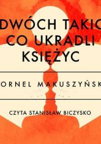 O dwóch takich, co ukradli księżyc - Makuszyński Kornel