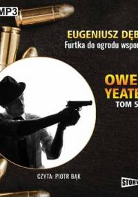 Furtka do ogrodu wspomnień. Detektyw Owen Yeates. Tom 5 - Dębski Eugeniusz